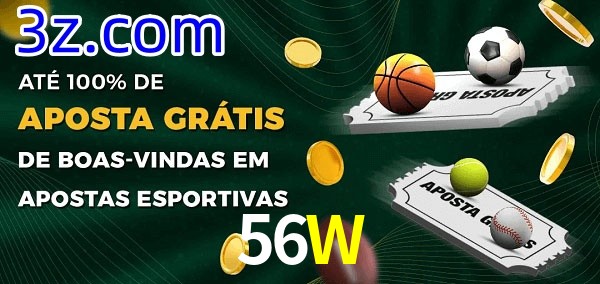 56W Ate 100% de Aposta Gratis
